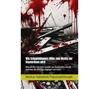 Wie Schopenhauers Wille zum Nichts zur Staatsräson wird: Warum der Verzicht wieder zur Staatsidee wurde - und was der Einzige dagegen tun kann