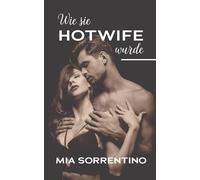 Wie sie Hotwife wurde: Das erste mal geteilt (Heiße Ehefrauen gehen Fremd (Hotwife- und Cuckold-Geschichten))