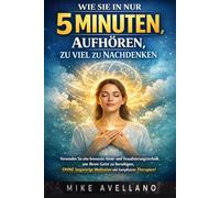 WIE SIE IN NUR 5 MINUTEN AUFHÖREN, ZU VIEL ZU NACHDENKEN: Verwenden Sie eine bewusste Atem- und Visualisierungstechnik, um Ihren Geist zu beruhigen, OHNE langwierige Meditation oder komplizierte Thera