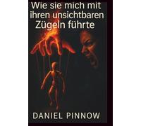 Wie sie mich mit ihren unsichtbaren Zügeln führte