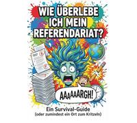 Wie überlebe ich mein Referendariat?: Ein Survival-Guide (oder zumindest ein Ort zum Kritzeln) - Das lustige Notizbuch für angehende Lehrer
