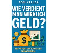 Wie verdient man wirklich Geld: Tipps für ein passives Einkommen