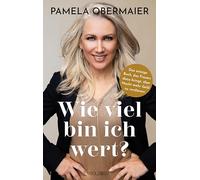 Wie viel bin ich wert: Das einzige Buch, das Frauen dazu bringt, über Nacht mehr Geld zu verdienen. Ein Leitfaden für Frauen auf dem Weg zu mehr Gehalt und persönlicher Erfüllung