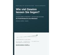 Wie viel Gewinn lassen Sie liegen?: 20 typische Stellen im Unternehmen - und was sie jedes Jahr kosten. Ein Profit-Workbook für den Mittelstand. (Profitabilität im Mittelstand)