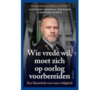 Wie vrede wil, moet zich op oorlog voorbereiden: Een blauwdruk voor onze veiligheid