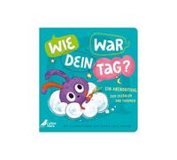 Wie war dein Tag?: Ein interaktives Bilderbuch für Kinder ab 2 Jahren zur Tagesreflexion. Perfekt fürs Abendritual!