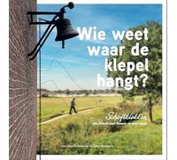 Wie weet waar de klepel hangt?: Schaftklokken: van Utrecht naar Rhenen en weer terug