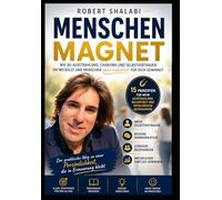 Wie werde ich zum Anziehungsmagneten: Das Geheimnis der unsichtbare Kraft