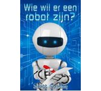 Wie Wil Er Een Robot Zijn? (ebook)
