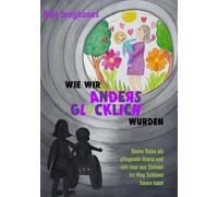 Wie wir anders glücklich wurden