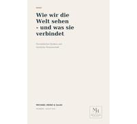 Wie wir die Welt sehen - und was sie verbindet: Östliche Philosophie, westliche Wissenschaft und das lebendige Geflecht der Wirklichkeit (Leben im Zeitalter der Künstlichen Intelligenz)