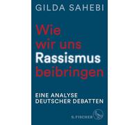 Wie wir uns Rassismus beibringen: Eine Analyse deutscher Debatten
