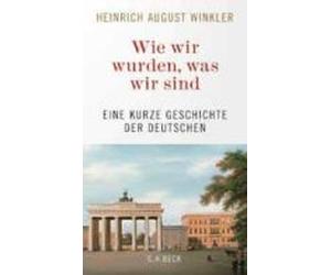 Wie Wir Wurden Was Wir Sind: Eine Kurze Geschichte Der Deutschen