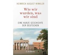 Wie wir wurden, was wir sind: Eine kurze Geschichte der Deutschen: 6486