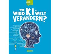 Wie wird KI die Welt verändern? (Gute Frage! 6): Einfach zu lesen - leicht zu verstehen | Künstliche-Intelligenz-Sachbuch 7+, einfache Sprache, ... Quiz, Ausmalseiten l, Quiz, Ausmalseiten