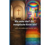Wie woke darf die evangelische Kirche sein?: Laßt uns woke und munter sein