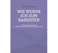 Wie wurde ich zum Rassisten: Ein Essay über Veränderung - Entstanden im Online-Kurs von schreibwerk berlin