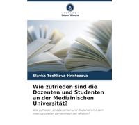 Wie zufrieden sind die Dozenten und Studenten an der Medizinischen Universität?: Wie zufrieden sind Dozenten und Studenten mit dem interkulturellen Lernklima in der Medizin?
