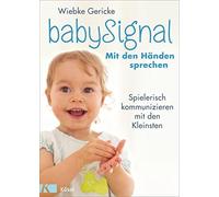 Wiebke Gericke babySignal - Mit den Händen sprechen: Spielerisch ko (Tapa dura)