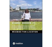 Wiebke werden IV: Teil IV eines Tagebuchs, geschrieben von jemandem, der genetisch männlich ist und sich in der Welt ungezwungen als Teilzeitfrau bewegt (Jun. 2021 - Dez. 2021): 4