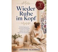 Wieder Ruhe im Kopf: Reizüberflutung und sensorische Überlastung verstehen, den Alltag entlasten und wieder Ruhe im Nervensystem finden