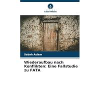 Wiederaufbau nach Konflikten: Eine Fallstudie zu FATA