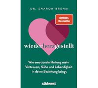 wiederherzgestellt: Wie emotionale Heilung mehr Vertrauen, Nähe und Lebendigkeit in deine Beziehung bringt - Der SPIEGEL Bestseller