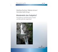 Wiederkehr des Subjekts?: Perspektiven auf Philosophie, Poetik und die Lyrik der Gegenwart: 13 (Neuere Lyrik. Interkulturelle Und Interdisziplinäre Studien)