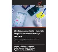 Wiedza, nastawienie i intencje dotyczące kriokonserwacji oocytów: Program edukacyjny dla pracuj¿cych kobiet na Uniwersytecie Beni-Suef