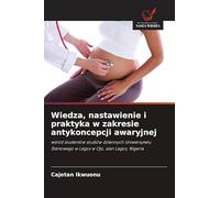 Wiedza, nastawienie i praktyka w zakresie antykoncepcji awaryjnej: w¿ród studentów studiów dziennych Uniwersytetu Stanowego w Lagos w Ojo, stan Lagos, Nigeria