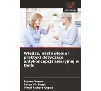 Wiedza, nastawienie i praktyki dotyczące antykoncepcji awaryjnej w Delhi
