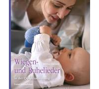 Wiegen- und Ruhelieder in der Quintenstimmung: für Kinder zwischen 0 und 9 Jahren