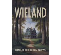 Wieland: Or, The Transformation: An American Tale