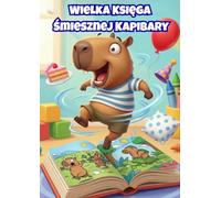 Wielka Księga Śmiesznej Kapibary: 50 zabawnych i pełnych akcji obrazków do pokolorowania dla dzieci 5-10 lat