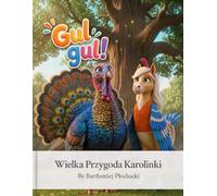 Wielka przygoda Karolinki: Magiczna bajka o rodzinie, miłości i odkrywaniu świata dla dzieci