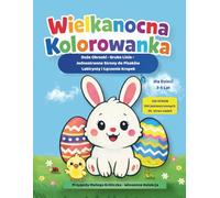 Wielkanocna Kolorowanka dla Dzieci 3-5 Lat (130 Stron): Duże Obrazki • Grube Linie • Jednostronne Strony do Pisaków • Labirynty i Łączenie Kropek