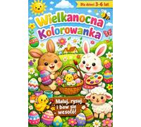 WIELKANOCNA KOLOROWANKA: DLA DZIECI 3-6 LAT