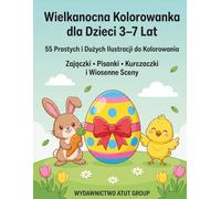 Wielkanocna Kolorowanka dla Dzieci 3-7 Lat: 55 Prostych i Dużych Ilustracji do Kolorowania: Zajączki, Pisanki, Kurczaczki i Wiosenne Sceny