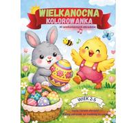 Wielkanocna kolorowanka: kolorowanka dla dzieci 2-5 lat, proste i duże obrazki dla maluchów i przedszkolaków. Urocze zwierzątka, jajka, pisanki i sceny świąteczne