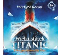 Wielki statek Titanic: Edukacyjna Historia dla Dzieci