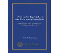 Wien in den Tagebüchern und Dichtungen Hamerlings: Mitteilungen, unter Ausschluss der Politika aus dem Jahre 1848