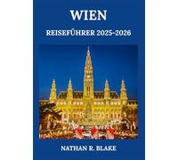 WIEN REISEFÜHRER 2025-2026: Entdecken Sie Essen, Kultur, Highlights der Stadt und lokale Tipps für einen gut geplanten Besuch