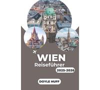 Wien Reiseführer 2025-2026: Entdecken Sie Top-Attraktionen, historische Stätten, lokale Cafés, Tagesausflüge, lokales Essen und detaillierte Reiserouten