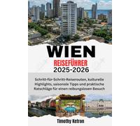 WIEN REISEFÜHRER 2025-2026: Schritt-für-Schritt-Reiserouten, kulturelle Highlights, saisonale Tipps und praktische Ratschläge für einen reibungslosen Besuch