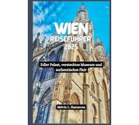 WIEN Reiseführer 2025: Edler Palast, verstecktes Museum und authentisches Flair