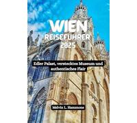 WIEN Reiseführer 2025: Edler Palast, verstecktes Museum und authentisches Flair