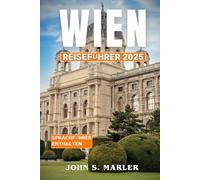 Wien Reiseführer 2025: Entdecken Sie das Herz Österreichs durch Essen, Festivals, ikonische Sehenswürdigkeiten, kulturelle Einblicke, lokale Geheimnisse, Reiserouten und Planungstipps