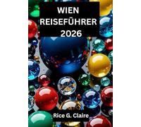 WIEN REISEFÜHRER 2026: Entdecken Sie das Beste der historischen Hauptstadt Österreichs