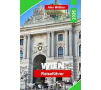 Wien Reiseführer 2026: Entdecken Sie imperiale Wahrzeichen, klassische Musik, Cafékultur, lokale Küche und praktische Tipps für Ihre Österreich-Reise