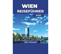 Wien Reiseführer 2026: Erleben Sie klassisches Erbe und modernen Chic durch Geschichten, Spaziergänge und Insider-Tipps